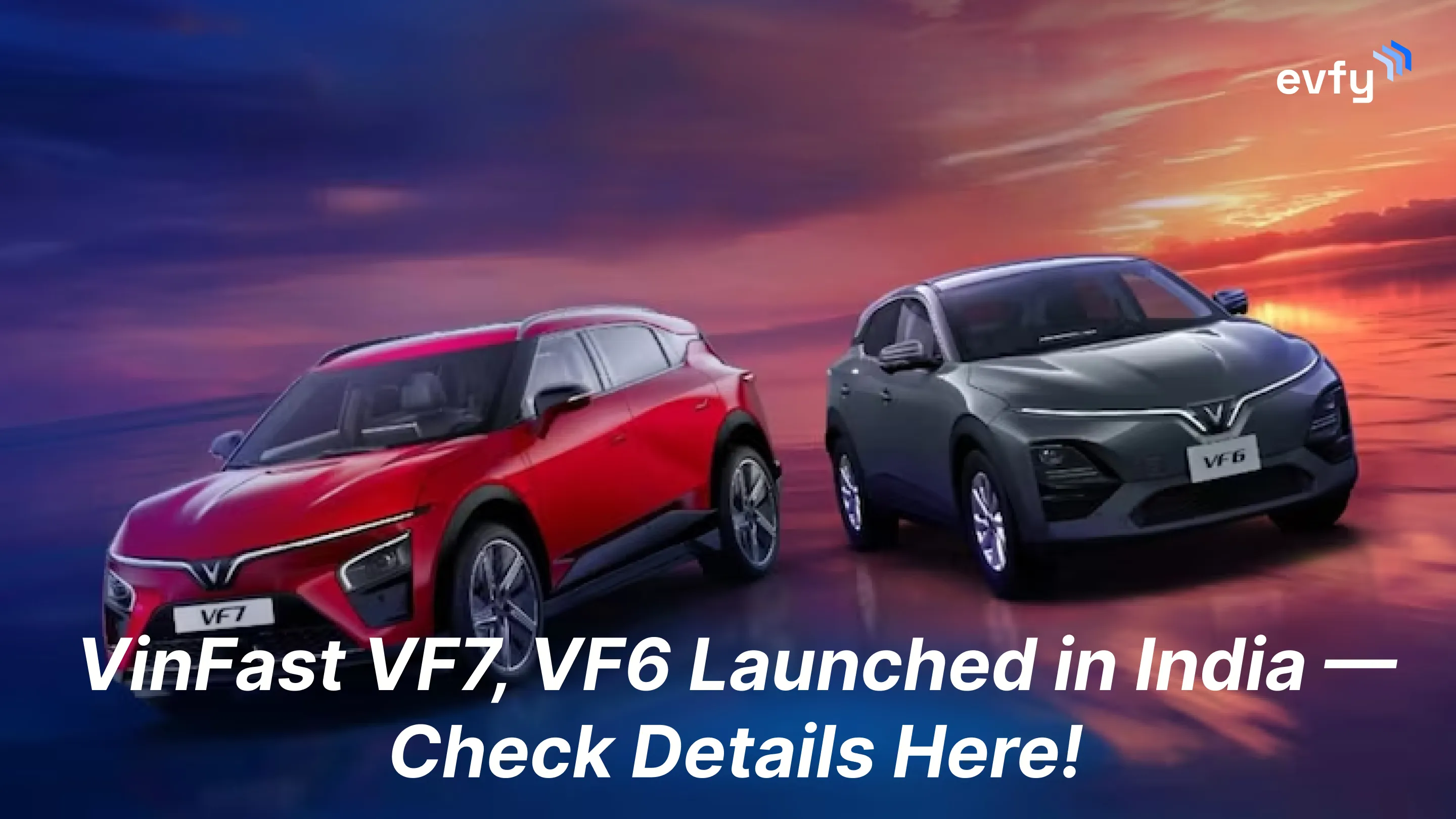 VinFast VF7, VF6 Launched in India — Check Details Here!